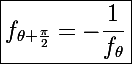 \Large\boxed{f_{\theta+\frac{\pi}{2}}=-\frac{1}{f_{\theta}}}